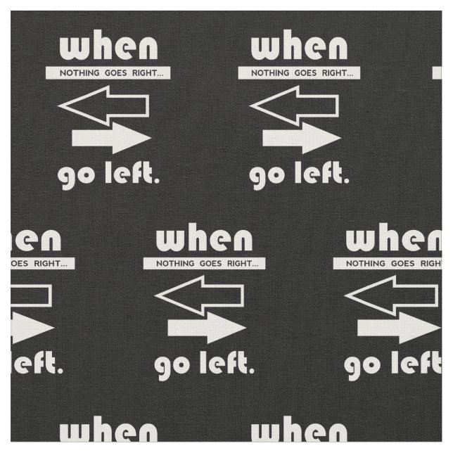 Tecido If Not Goes Right Go Left (Detalhe)