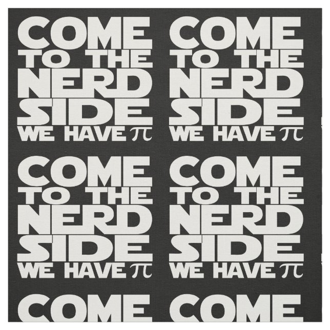Tecido Venha Ao Lado Do Nerd Temos Pi Padrão (Modelo)