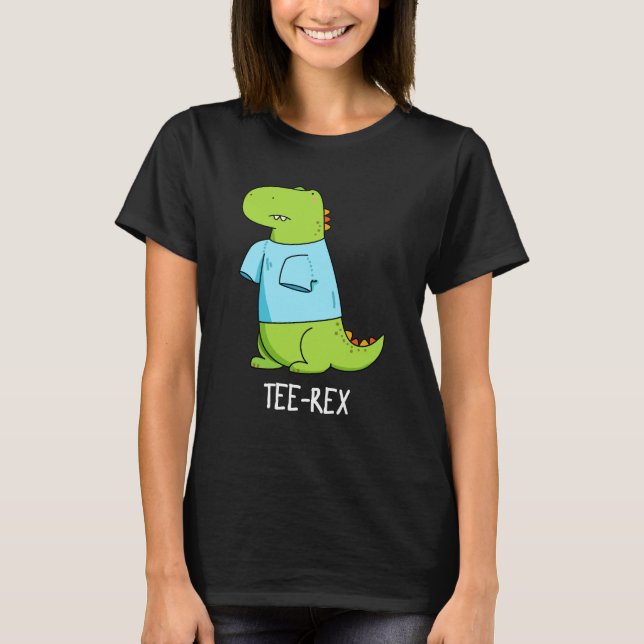 Tee Rex Camiseta engraçada TRex Dinossaur Pun Dark (Frente)