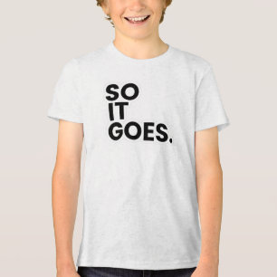 Tee "So It Goes"