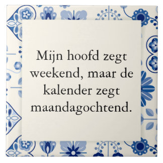 tekst op tegel - geen weekend maar werkweek