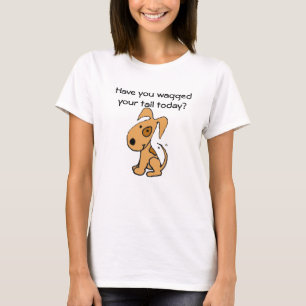 Tem você cauda do waggedyour hoje? Camisa