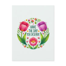 Tenha o dia que merece - Cartão postal floral