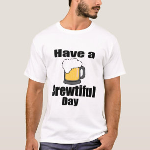 Tenha um Dia Cervejeiro Divertido Camisa Gráfica E