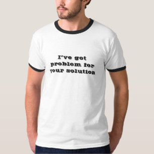 Tenho problemas com a sua solução, camiseta engraç