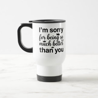 Térmica Caneca para Comutantes - Desculpe Melhor Muito Can