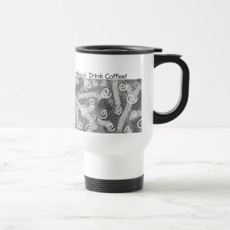 Térmica Esteja feliz! Beba o café!  Caneca