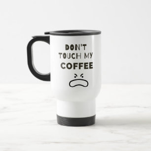 Térmica Não Toque minha caneca de café