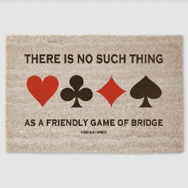 There Is No Such Thing Friendly Game Of Bridge