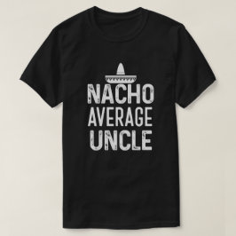 Tio médio Camisa Engraçado tio Presente do Nacho