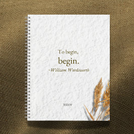 'To Begin, Begin ~ William Wordsworth'