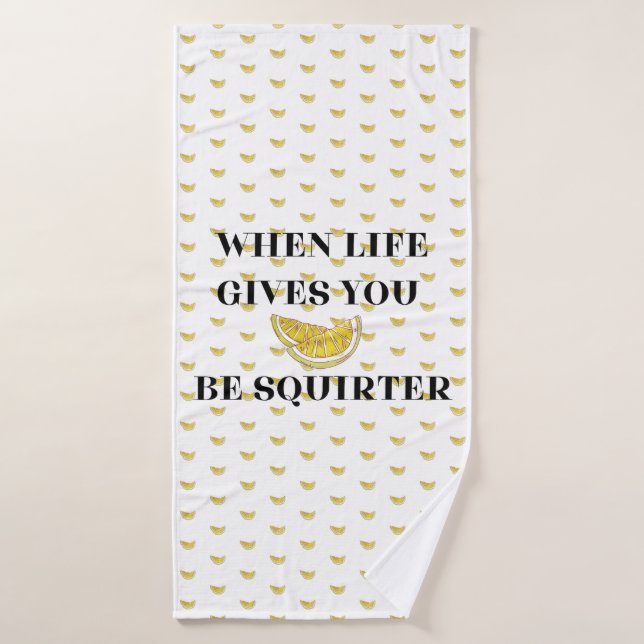 Toalha De Banho When Life Gives You Lemons Be A Squirter (Toalha de Banho)