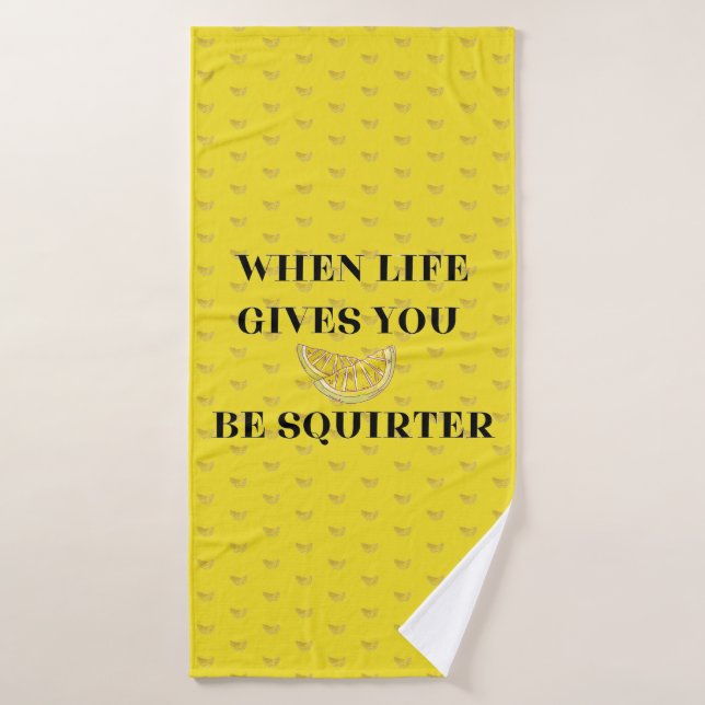 Toalha De Banho When Life Gives You Lemons Be A Squirter (Toalha de Banho)