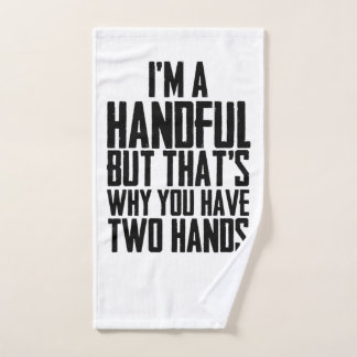 Toalha De Mão I am a handfull but thay is why you have two hands