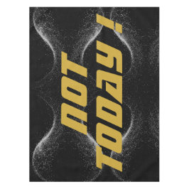 Toalha De Mesa Dourado "NÃO HOJE!" com brilho prateado em preto |