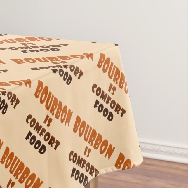 Toalha De Mesa TABLECLOTH - o BOURBON é comida do conforto (Posição Original)