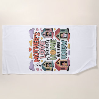 Toalha De Praia A Mother's Love Is The First Home We Ever Know