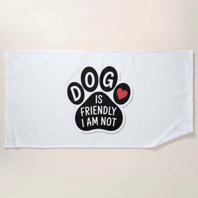 Toalha De Praia Dog Is Friendly I Am Not (Frente)