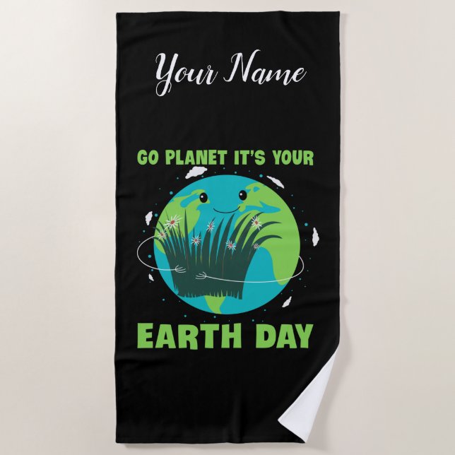 Toalha De Praia Earth Day: Go Planet It's Your Earth Day (Frente)