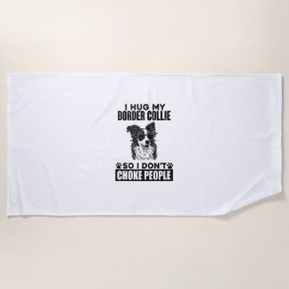 Toalha De Praia Eu Abraço Minha Collie Fronteiriça Para Que Eu Não