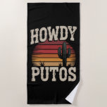 Toalha De Praia Howdy Putos Funny Cactus Retro Vintage<br><div class="desc">Howdy Putos Funny Cactus Retro Vintage</div>