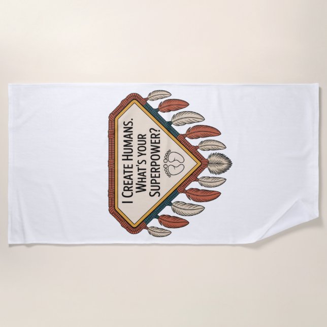 Toalha De Praia I Create Humans. What’s Your Superpower (Frente)
