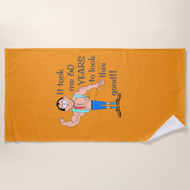 Toalha De Praia Levei 60 anos para parecer tão bem. (Frente)