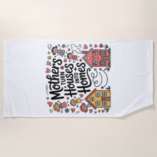 Toalha De Praia Mothers Turn Houses Into Homes