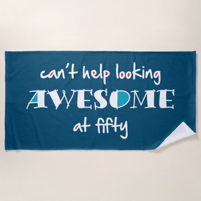 Toalha De Praia Não consigo deixar de parecer incrível aos 50 (Frente)