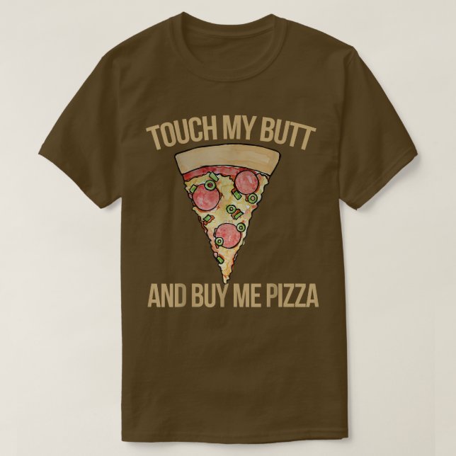 Tocar Meu Bumbum E Comprar Pizza Camisa Engraçada  (Frente do Design)