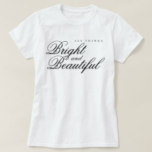 Todas as coisas são lindas e maravilhosas camiseta