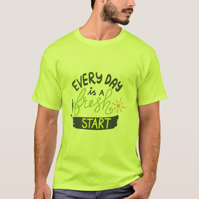 Todos os dias é uma nova camisa de início (Frente)