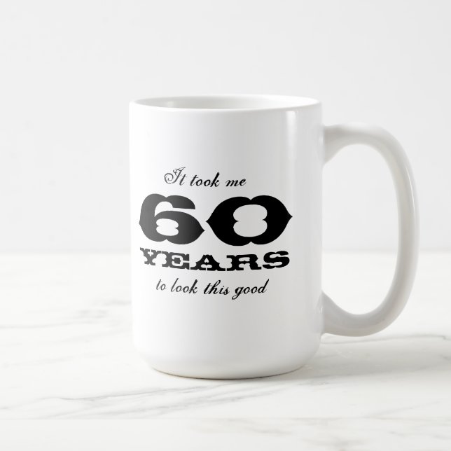 Tomou-me 60 anos para olhar esta boa grande caneca (Direita)