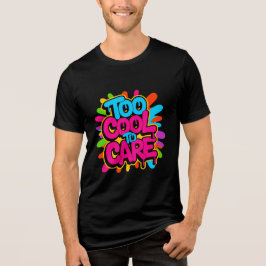 Too Cool To Care — Men’s Bold Typography Tee