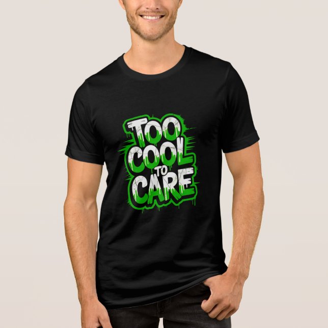 Too Cool To Care — Men’s Bold Typography Tee (Frente)