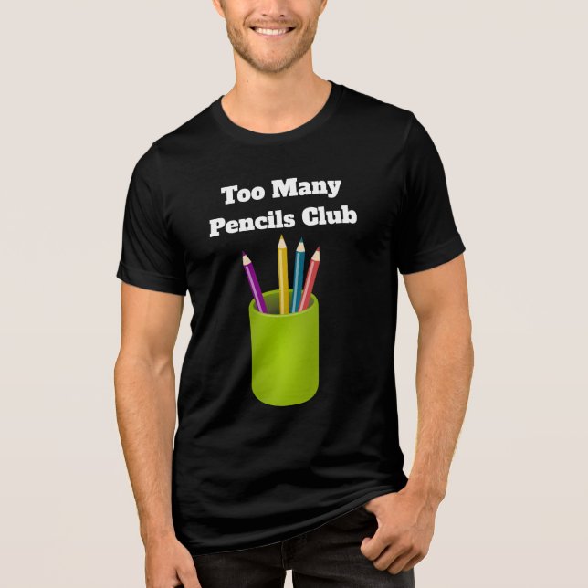 Too Many Pencils Club Tri-Blend Shirt  (Frente)
