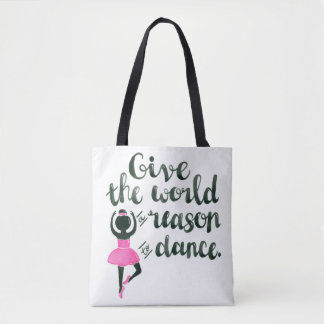 Tote Dê ao mundo uma razão dançar o bolsa