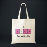 Tote Eu Compro periodicamente a mesa da bolsa<br><div class="desc">Compro soletrado como S H O P (Hidrogênio Enxofre - Fósforo) em um saco para o cientista em você. Não consegues encontrar o que queres?</div>