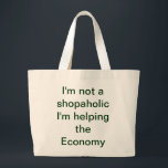 Tote Grande Bolsa Shopaholic<br><div class="desc">Eu não sou uma ladra que estou ajudando a economia. Pode ser personalizado,  o texto e as imagens podem ser alterados para o que você quiser.</div>