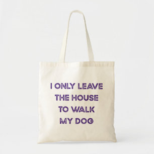 Tote Só Deixo a Casa para Passear o Meu Cachorro Bolsa 