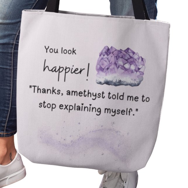 Tote Você parece mais feliz! Bolsa de Compras Amante de (You look happier! "Thanks, amethyst told me to stop explaining myself" tote bag)