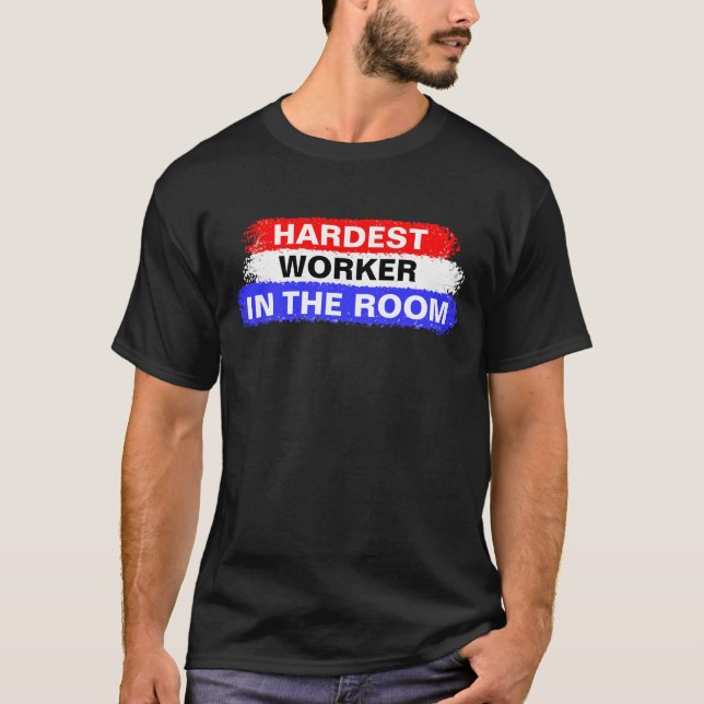 Trabalhador mais duro na sala - Camisa de Motivaçã (Frente)