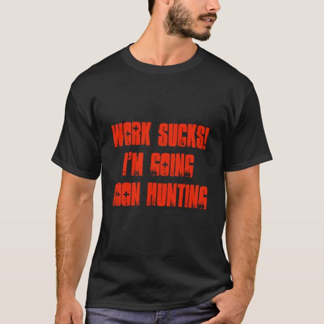 Trabalho Chupa! Vou caçar camiseta masculina (Frente)
