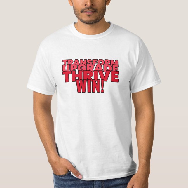 Transformar. Atualizar. Viva. Ganhe! Camiseta (Frente)