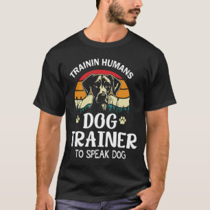 Treinador de Cães I Treinando Humanos Camiseta de