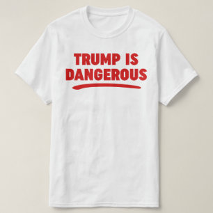 Trump é perigosa camiseta 2016
