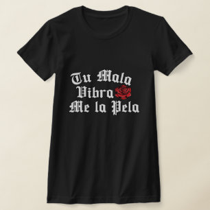Tu Mala Vibra me la pela camisa