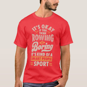 Tudo Bem Se Você Acha Que Remar É Chato Camisa Div
