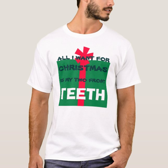 TUDO O QUE EU QUERO PARA NATAL É DENTES - Camisa (Frente)