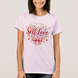 Tudo o que Você Precisa É Amor Próprio – Camiseta